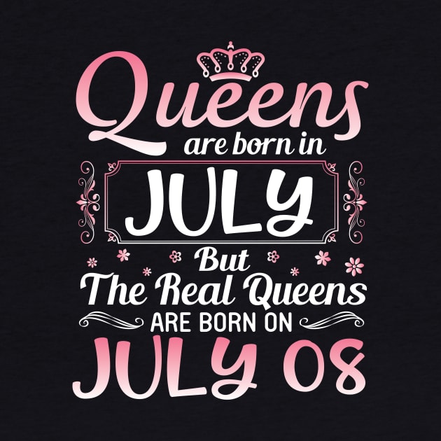 Queens Are Born In July Real Queens Are Born On July 08 Birthday Nana Mom Aunt Sister Wife Daughter by joandraelliot